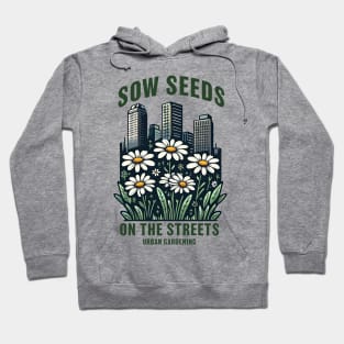 Sow seeds on the streets Hoodie